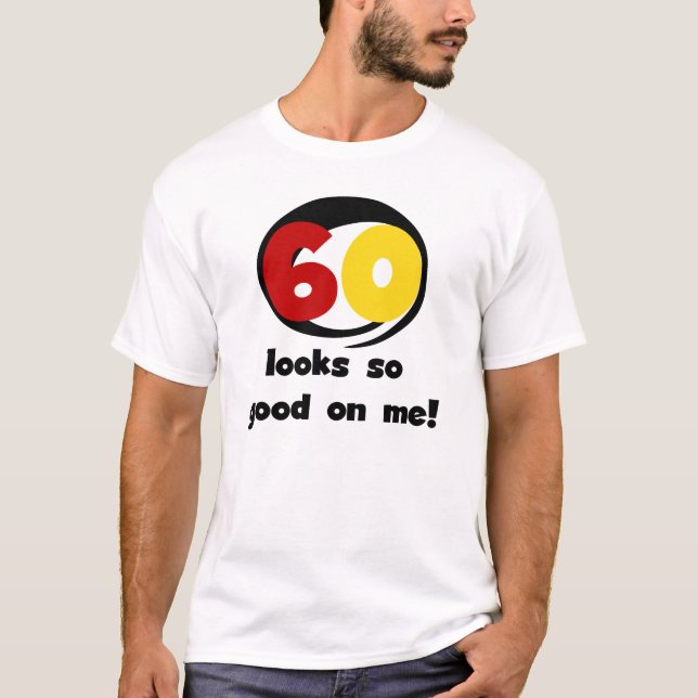 60 sieht mir so gut aus wie T - Shirt und Geschenk (Vorderseite)
