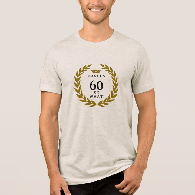 60 So, was Funny Laurel Wreath Crown 60. Geburtsta Tri-Blend Shirt (Vorderseite)