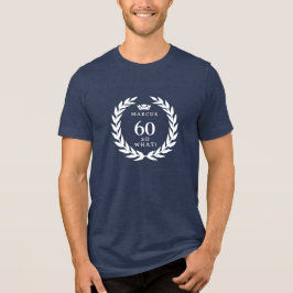 60 So, was Funny Laurel Wreath Crown 60. Geburtsta Tri-Blend Shirt