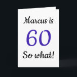 60 so what Funny Quote 60th Birthday Card Karte<br><div class="desc">60 so what Funny Quote 60th Birthday Card. A funny and inspirational greeting card for a man or a woman celebrating the 60th birthday. It comes with a funny quote 60 so what, and is perfect for a person with a sense of humor. Add your name and the message inside....</div>