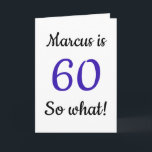 60 so what Funny Quote 60th Birthday Card Karte<br><div class="desc">60 so what Funny Quote 60th Birthday Card. A funny and inspirational greeting card for a man or a woman celebrating the 60th birthday. It comes with a funny quote 60 so what, and is perfect for a person with a sense of humor. Add your name and the message inside....</div>