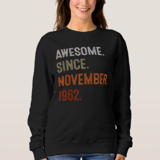 60 Years Old  Awesome Since November 1962 60th Bir Sweatshirt