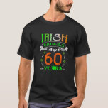 60 Years Old Irish Birthday Gifts Ireland Flag Pat T-Shirt<br><div class="desc">Looking for the perfect funny 60th Birthday Anniversary Girls / Women / Men / Boys Tshirt? We offer a variety of great designs & colors. The Vintage Genuine 60 Series Birthday Tshirt design tee is a great gift idea for anyone born in 1960 who is turning Sixty years old this...</div>