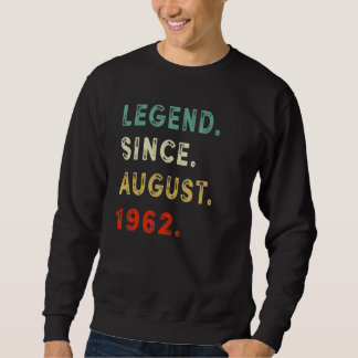 60 Years Old  Legend Since August 1962 60th Birthd Sweatshirt
