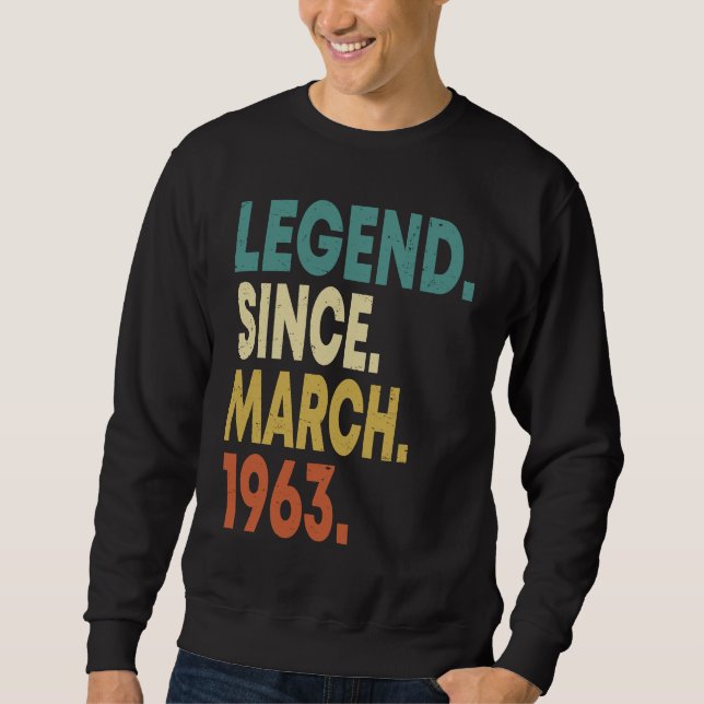 60 Years Old Men Women Legend Since March 1963 60t Sweatshirt (Vorderseite)