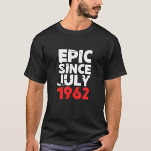 60Th Birthday Epic Since July 1962 60 Sixty Years T-Shirt