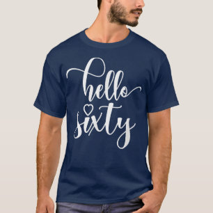 60th Birthday, For Women, Hello Sixty, 60 Years Ol T-Shirt