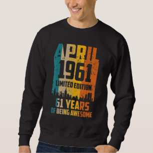 61. Geburtstag 61 Jahre Phantastisch seit April 19 Sweatshirt