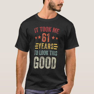 61 Jahre, um diese gute 61. Geburtstagsparty Männe T-Shirt