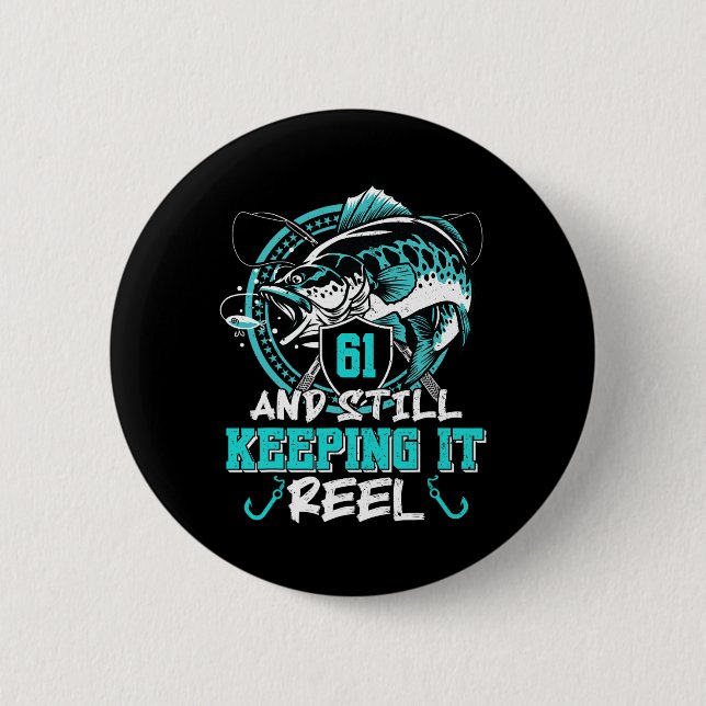 61st Birthday Fishing Funny 61 Still Keeping It Re Button (Vorderseite)
