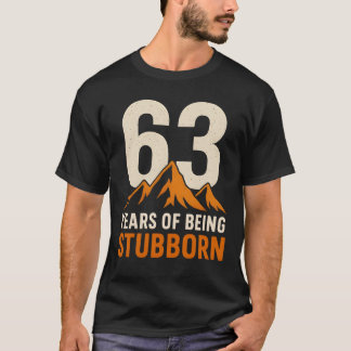 63 Jahre Stubborner,Witziger 63. Geburtstag T-Shirt
