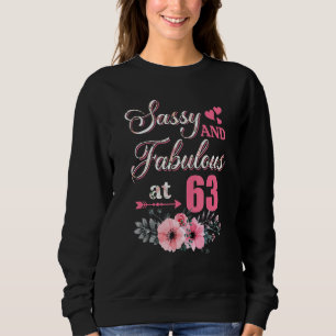 63 Sassy Classy und fabelhafte 63. Geburtstagsflor Sweatshirt
