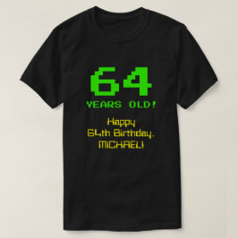 64. Geburtstag: Spaß, 8-Bit-Look, Nerdy / Geeky "6 T-Shirt