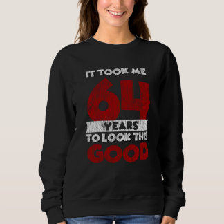 64 Jahre alter Tag sah mich gut aus 64. Geburtstag Sweatshirt