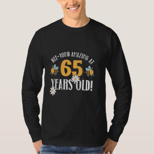 65. Geburtstag 65 Jahre alt Bee-Yond Phantastisch! T-Shirt