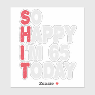 65. Geburtstag So glücklich bin ich heute 65 Gesch Aufkleber