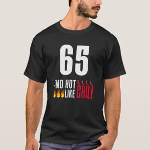 65. Geburtstagsfrauen Männer sind sonnig wie Chili T-Shirt