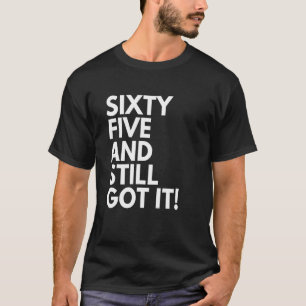 65 Jahre alt und immer noch Got 65. Geburtstag T-Shirt