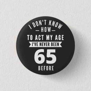 65-jähriges Geschenk 65. Geburtstagsgeschenkidee Button