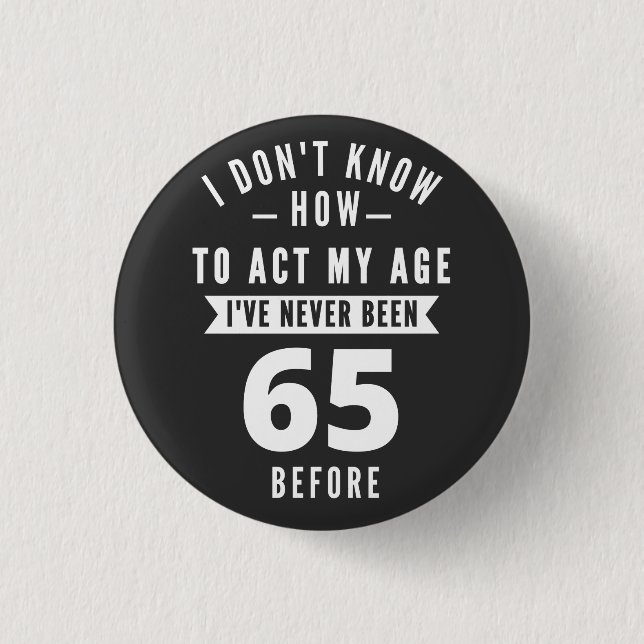 65-jähriges Geschenk | 65. Geburtstagsgeschenkidee Button (Vorderseite)