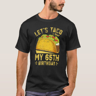 65-jähriges Taco über meinen 65. Geburtstag T-Shirt