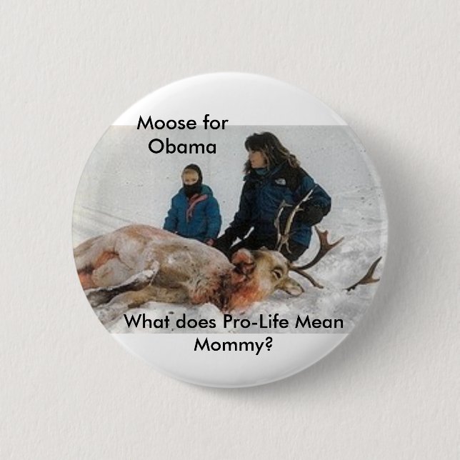 6640, Elche für Obama, was das gemeine Pro-Leben… Button (Vorderseite)