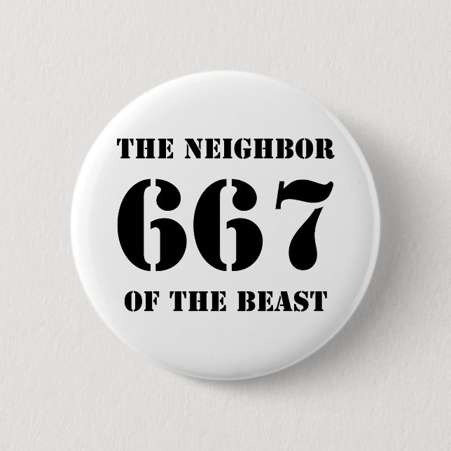 667 Nachbarn der Bestie (schwarz auf weiß) Button (Vorderseite)