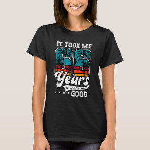 66. Geburtstag brauchte ich 66 Jahre, um das zu se T-Shirt