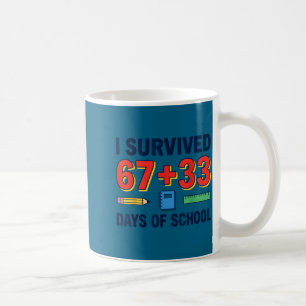 67+33 Tage Schule überlebt 100 Tage Schule Kaffeetasse