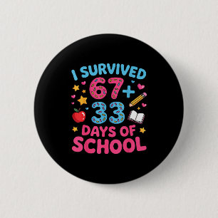 67 + 33 Tage Schule überlebt lustiger 6 7 Lehrer Button
