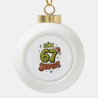 67, 6-7 meme, 6 7 funny, 67 christmas keramik Kugel-Ornament