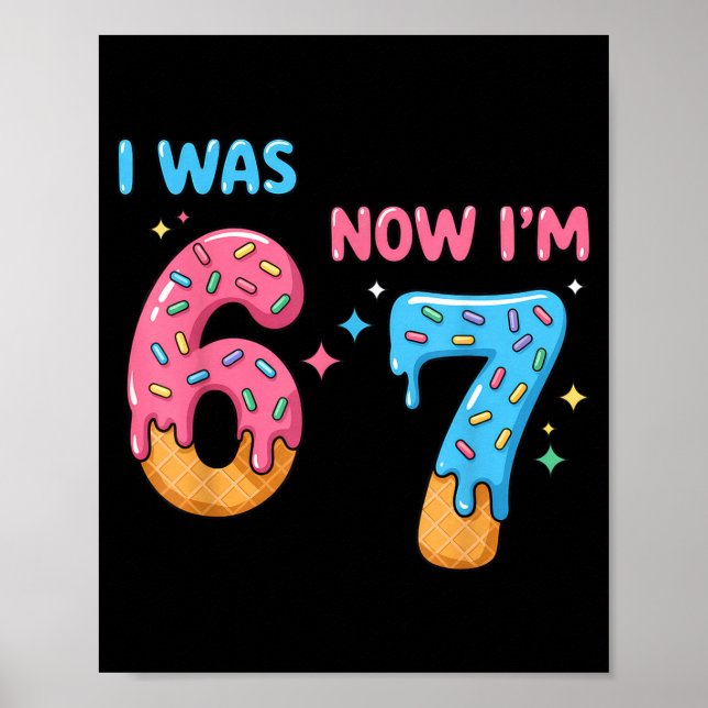 67 Birthday I Was 6 Now I'm 7  Poster (Vorne)