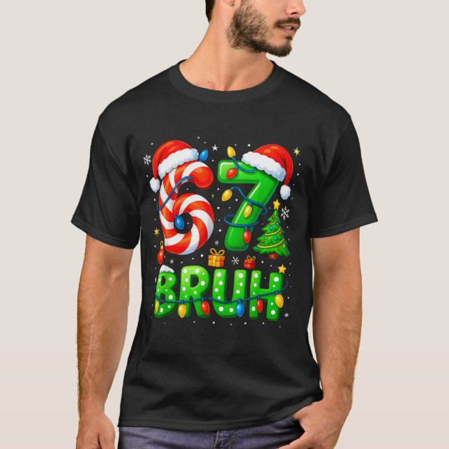 67 Bruh Christmas Shirt Funny Six Seven 6 7 Meme K (Vorderseite)