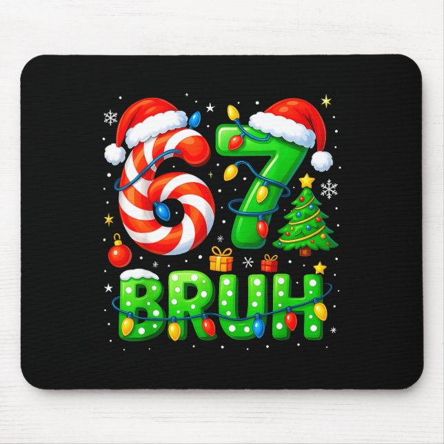 67 Bruh Christmas Shirt Funny Six Seven 6 7 Meme K Mousepad (Vorne)