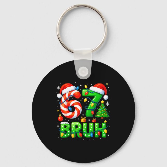 67 Bruh Christmas Shirt Funny Six Seven 6 7 Meme K Schlüsselanhänger (Vorderseite)