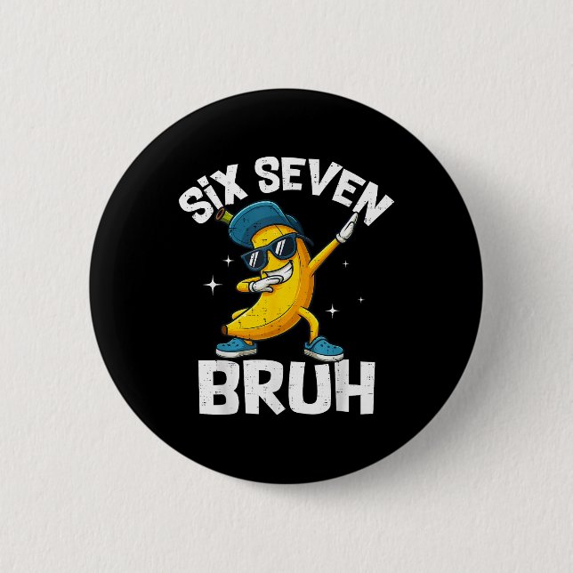 67 Bruh Dabbing Banane Six Seven Meme 6 7 Bananen  Button (Vorderseite)