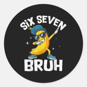 67 Bruh Dabbing Banane Six Seven Meme 6 7 Bananen  Runder Aufkleber
