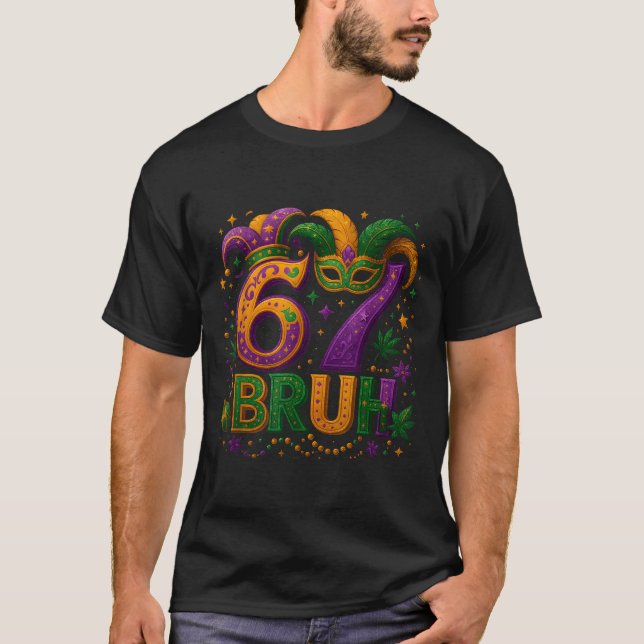 67 Bruh Funny Mardi Gras Mask Beads Costume Design T-Shirt (Vorderseite)