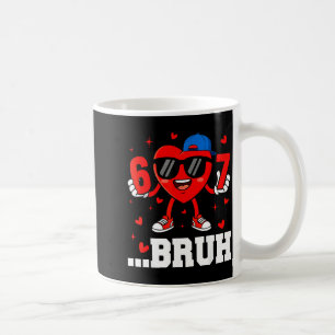 67 Bruh Herz Funny Six Seven Meme Valentinstag Jun Kaffeetasse