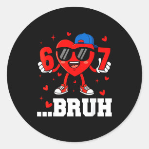 67 Bruh Herz Funny Six Seven Meme Valentinstag Jun Runder Aufkleber