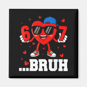 67 Bruh Herz Lustig Sechs Sieben Meme Valentinstag Magnet