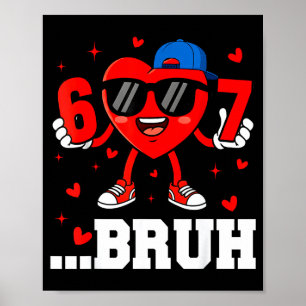 67 Bruh Herz Lustig Sechs Sieben Meme Valentinstag Poster