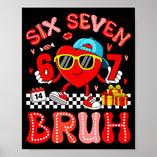67 Bruh Herz Lustiges Valentins Six Seven Meme 6 7 Poster