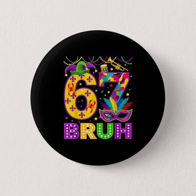 67 Bruh Mardi Gras Funny Carnival 67 Meme Gen Alph Button (Vorderseite)