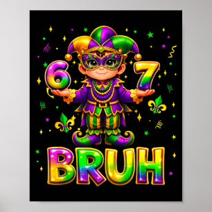 67 Bruh Mardi Gras Jungs Six Seven Fat Tuesday 6 7 Poster