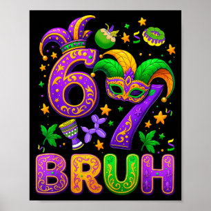67 Bruh Mardi Gras Six Seven Fat Tuesday Karneval Poster