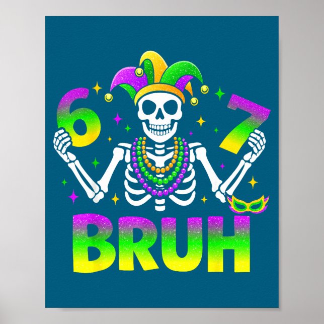 67 Bruh Mardi Gras Skeleton For Kids Boys Men New  Poster (Vorne)