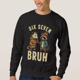 67 Bruh Opossum Raccoon Handshake Six Seven 6-7 Me Sweatshirt