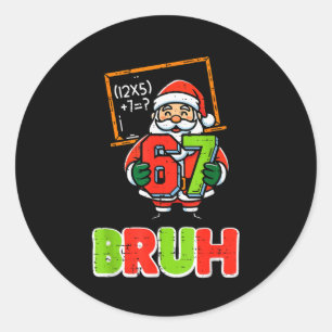 67 Bruh Santa Lustiges Weihnachten 6 7 Meme Xmas J Runder Aufkleber
