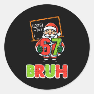 67 Bruh Santa Lustiges Weihnachten 6 7 Meme Xmas J Runder Aufkleber